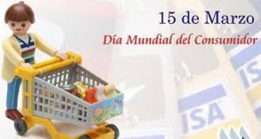 DÍA MUNDIAL DE LOS DERECHOS DE LOS CONSUMIDORES