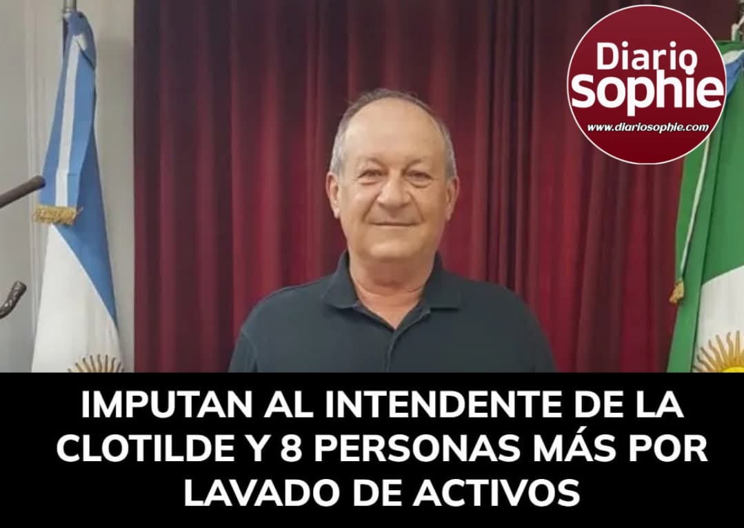 ‼️‼️ IMPUTAN AL INTENDENTE DE LA CLOTILDE Y 8 PERSONAS MÁS POR LAVADO DE ACTIVOS