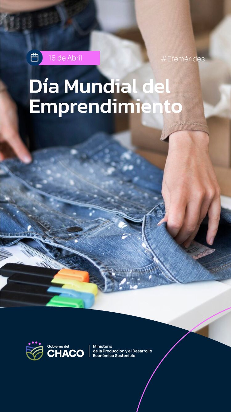 DÍA MUNDIAL DEL EMPRENDIMIENTO: CHACO HOY CUENTA CON LA SUBSECRETARÍA DE EMPRENDEDURISMO PARA ACOMPAÑAR A LOS CHAQUEÑOS