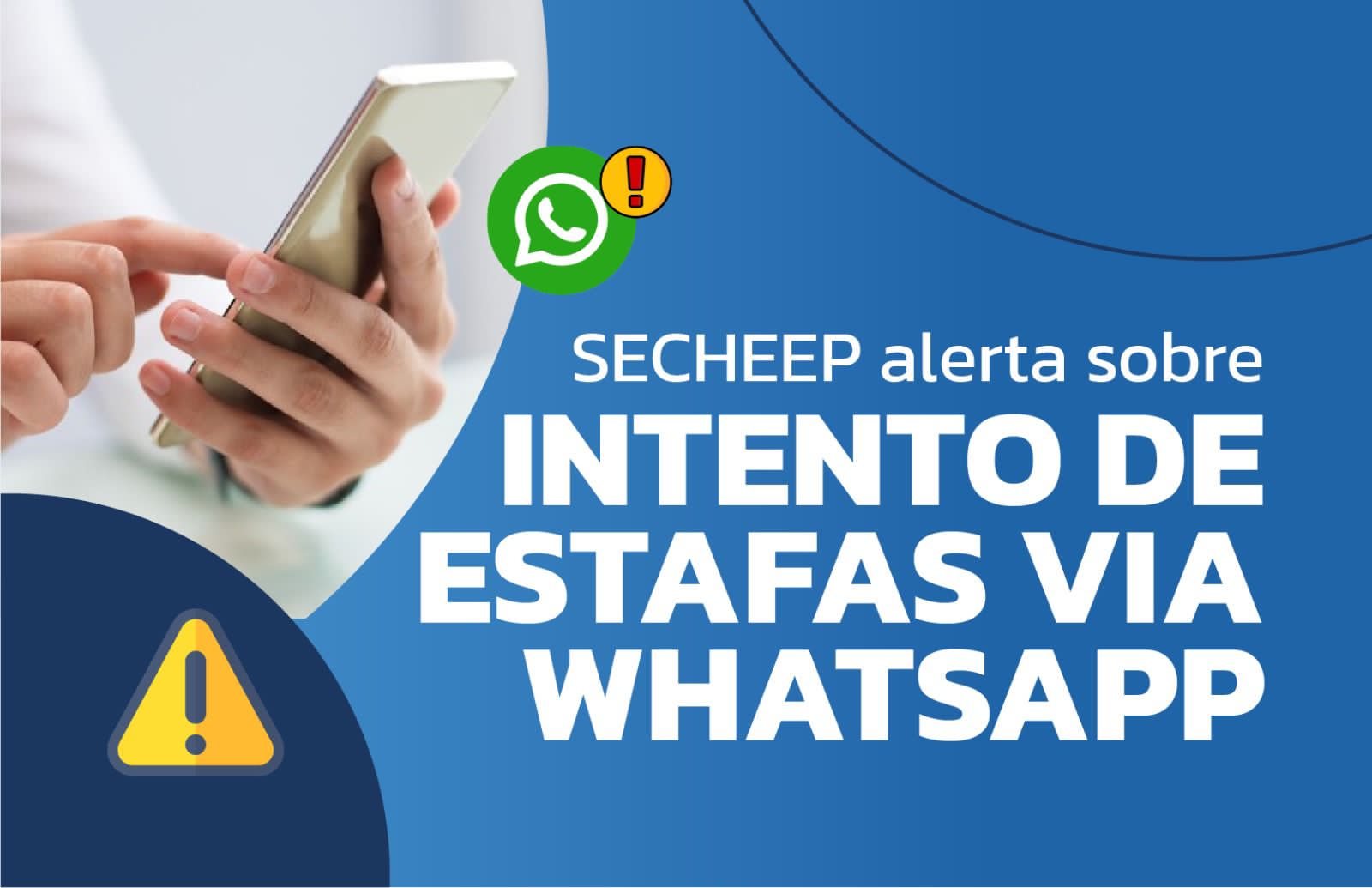 SECHEEP ALERTA SOBRE NUEVOS INTENTOS DE ESTAFAS VÍA WHATSAPP