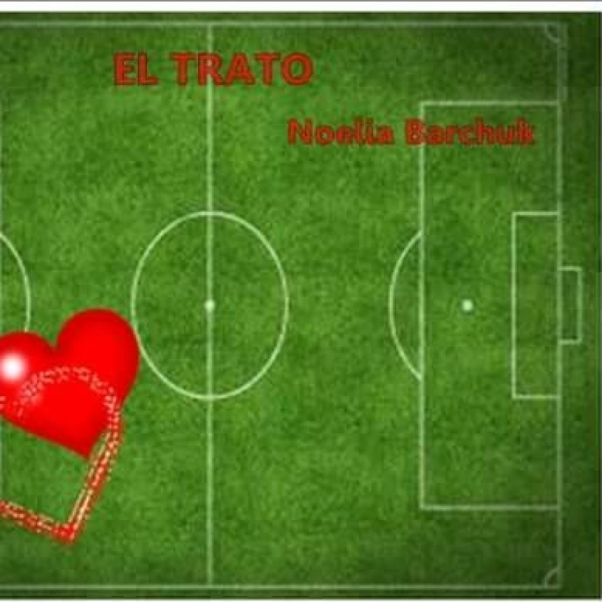 EL TRATO. De Noelia Barchuk