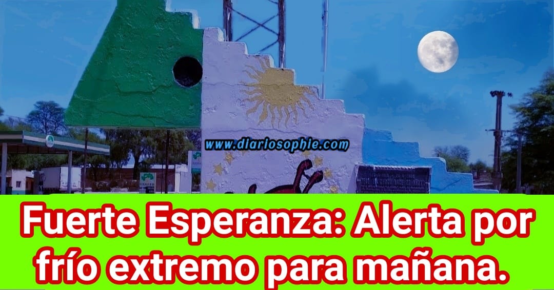 Fuerte Esperanza: Alerta por frío extremo para mañana.