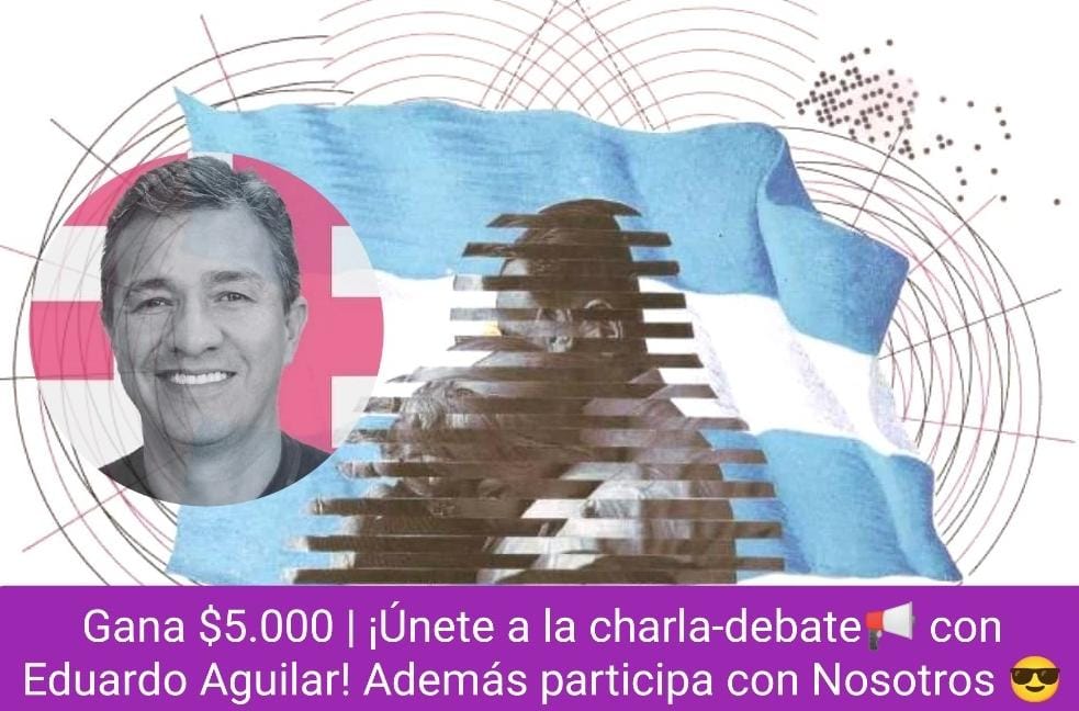 Gana $5.000 | ¡Únete a la charla-debate📢 con Eduardo Aguilar! ️Además participa con Nosotros 😎