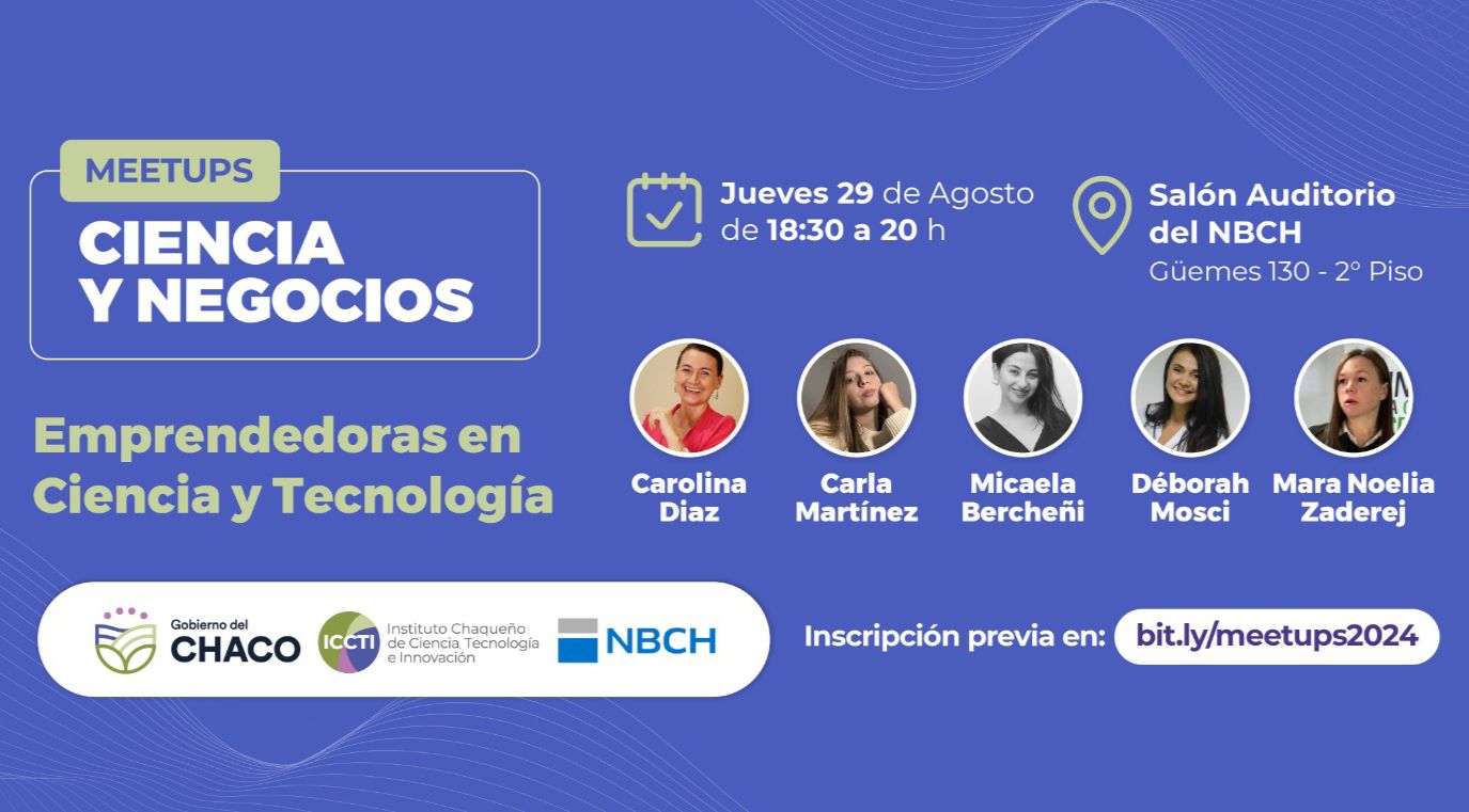 EL GOBIERNO PROVINCIAL INVITA A UN NUEVO MEETUPS  CIENCIA Y NEGOCIOS PARA CONOCER CASOS DE ÉXITO DE EMPRENDEDORAS CHAQUEÑAS