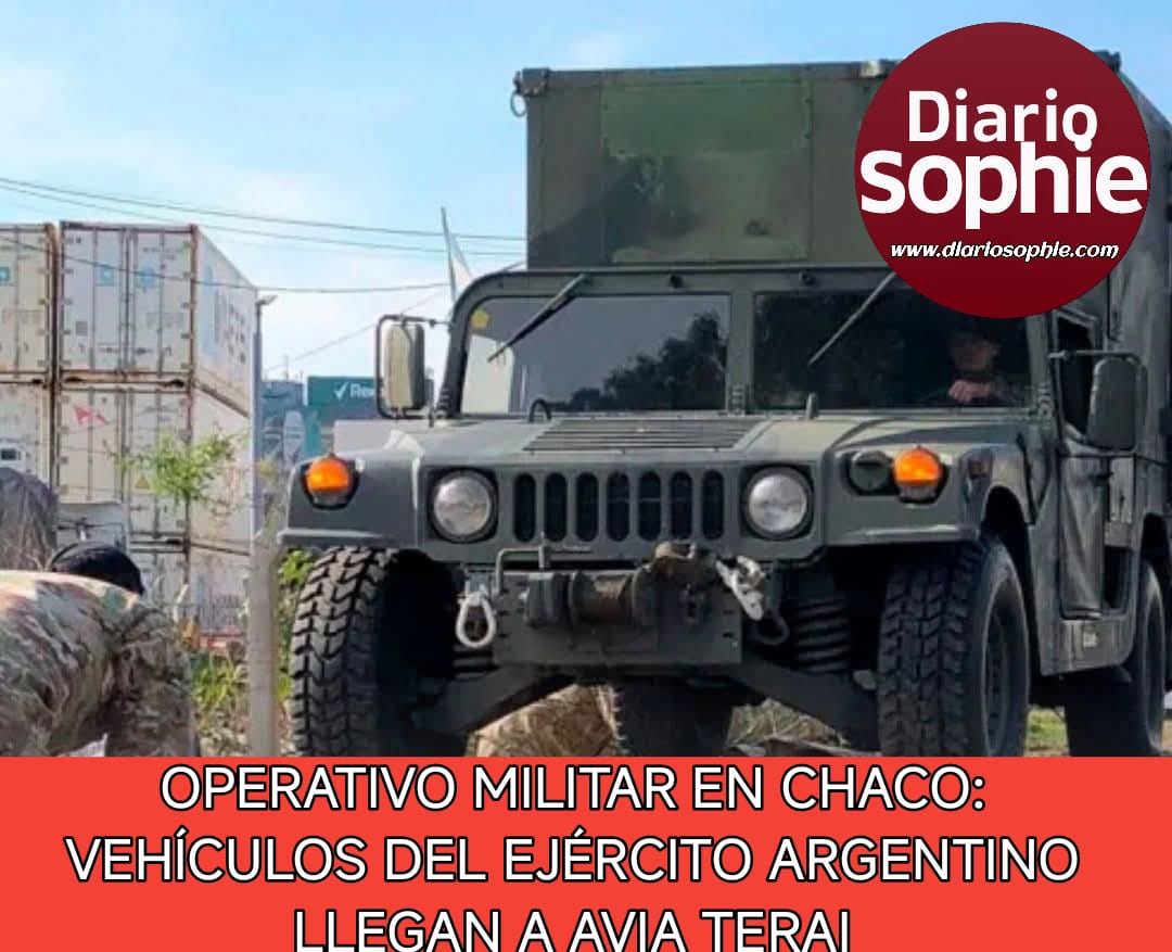 OPERATIVO MILITAR EN CHACO: VEHÍCULOS DEL EJÉRCITO ARGENTINO LLEGAN A AVIA TERAI