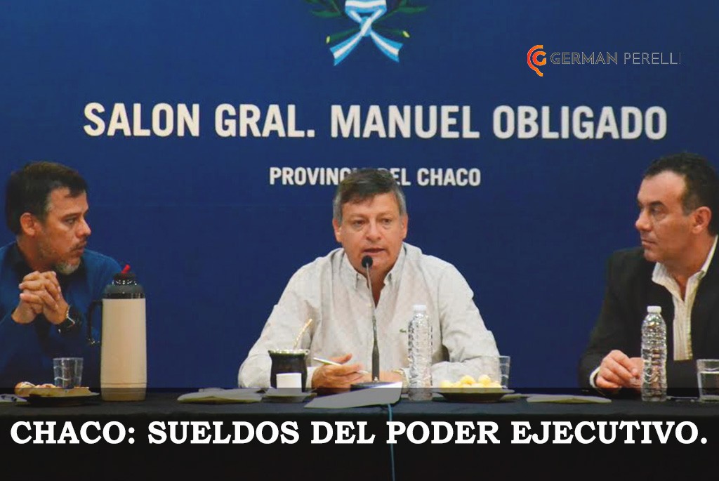 CHACO: SUELDOS DEL PODER EJECUTIVO.