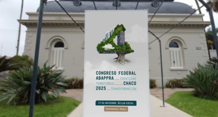 RESISTENCIA SERÁ SEDE DEL CONGRESO FEDERAL DE ABAPPRA: DEBATE SOBRE IDENTIDAD, TERRITORIO Y TRANSFORMACIÓN