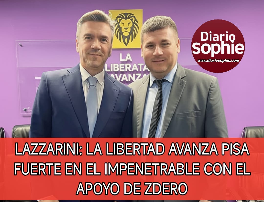 COLO LAZZARINI: LA LIBERTAD AVANZA PISA FUERTE EN EL IMPENETRABLE CON EL APOYO DE ZDERO