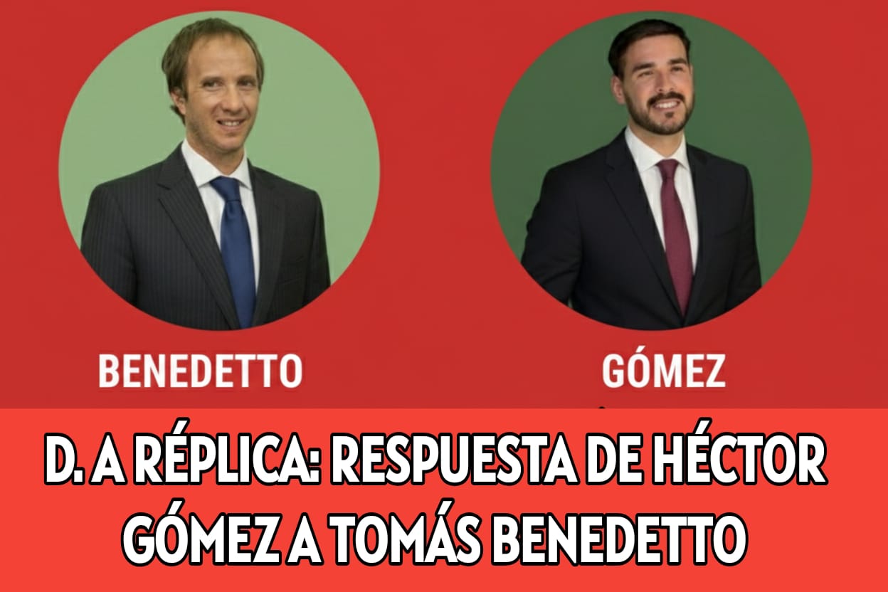 DERECHO A RÉPLICA: LA RESPUESTA DE HÉCTOR GÓMEZ A TOMÁS BENEDETTO 