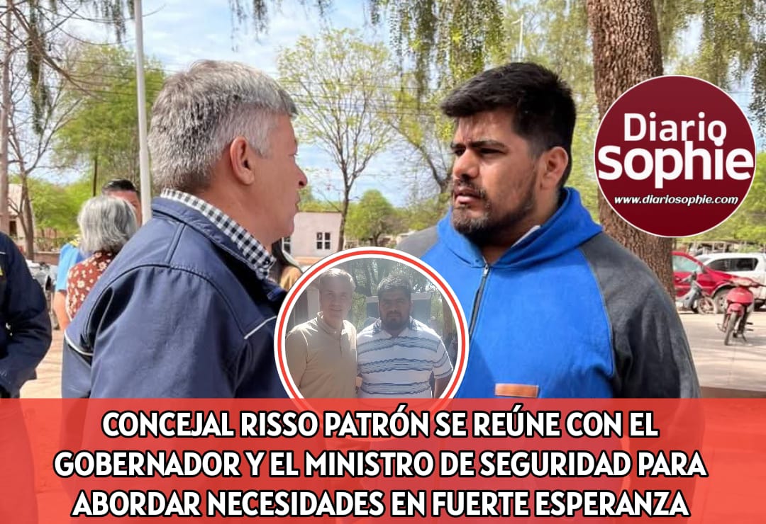 CONCEJAL RISSO PATRÓN SE REÚNE CON EL GOBERNADOR Y EL MINISTRO DE SEGURIDAD PARA ABORDAR NECESIDADES EN FUERTE ESPERANZA