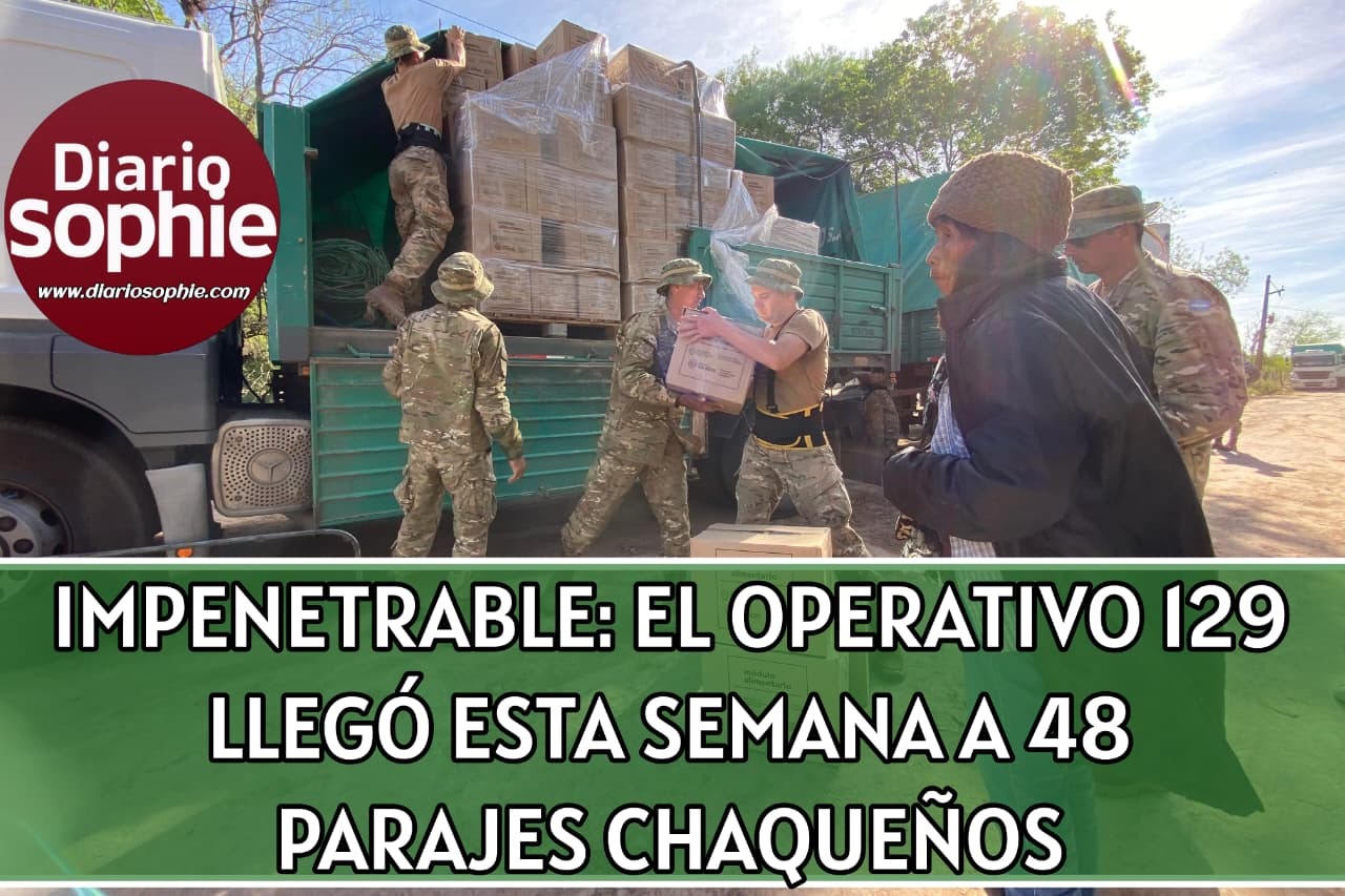 EL IMPENETRABLE NO ESTÁ SOLO: EL OPERATIVO 129 LLEGÓ ESTA SEMANA A 48 PARAJES CHAQUEÑOS
